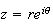 $z=re^{i\theta }$