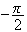 $-\dfrac{\pi }{2}$