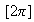 $\ [2\pi ]$