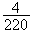 $\dfrac{4}{220}$