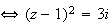 $\iff (z-1)^{2}=3i$