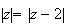 $|z|=|z-2|$